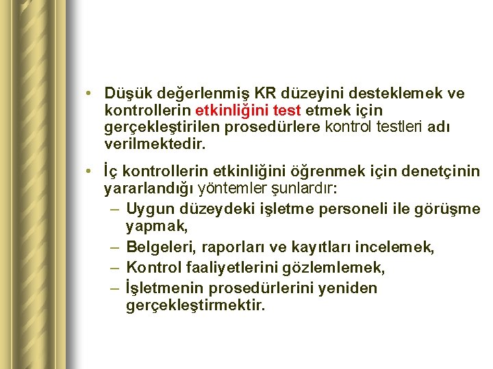  • Düşük değerlenmiş KR düzeyini desteklemek ve kontrollerin etkinliğini test etmek için gerçekleştirilen