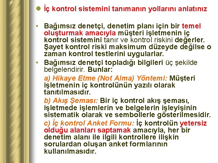 l İç kontrol sistemini tanımanın yollarını anlatınız • Bağımsız denetçi, denetim planı için bir