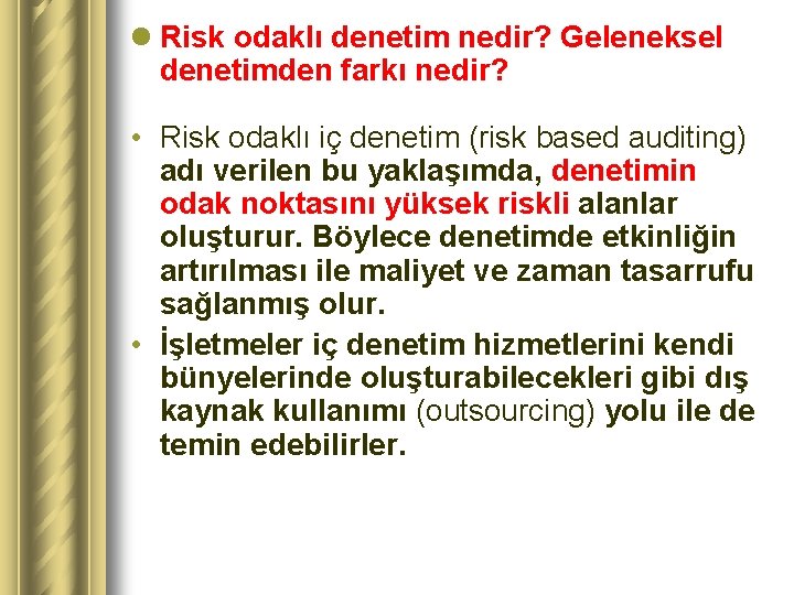 l Risk odaklı denetim nedir? Geleneksel denetimden farkı nedir? • Risk odaklı iç denetim