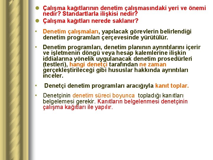 l Çalışma kağıtlarının denetim çalışmasındaki yeri ve önemi nedir? Standartlarla ilişkisi nedir? l Çalışma