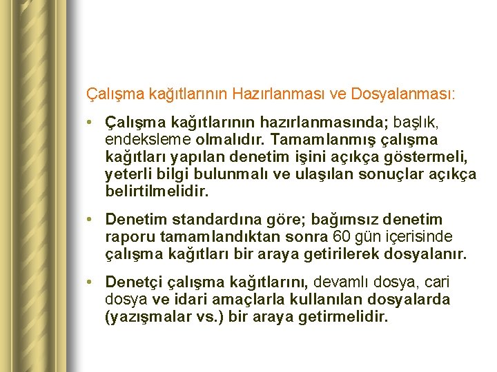 Çalışma kağıtlarının Hazırlanması ve Dosyalanması: • Çalışma kağıtlarının hazırlanmasında; başlık, endeksleme olmalıdır. Tamamlanmış çalışma