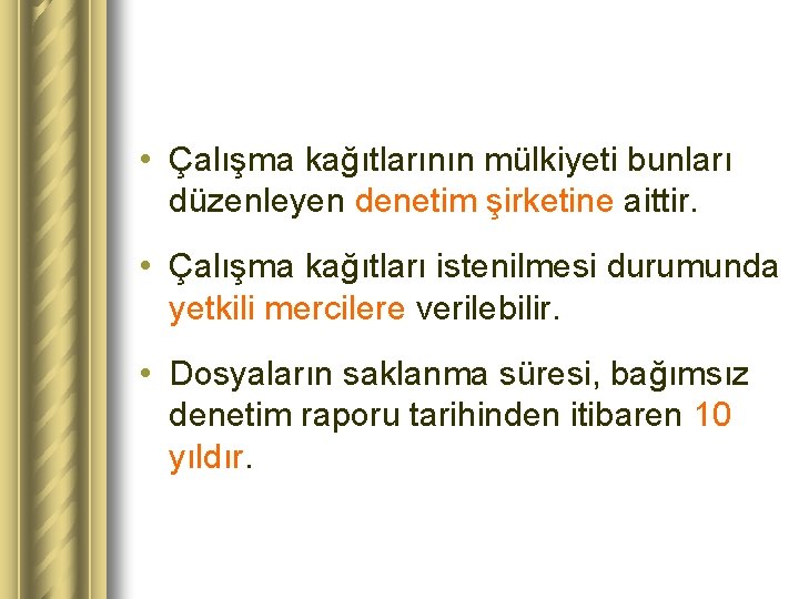  • Çalışma kağıtlarının mülkiyeti bunları düzenleyen denetim şirketine aittir. • Çalışma kağıtları istenilmesi