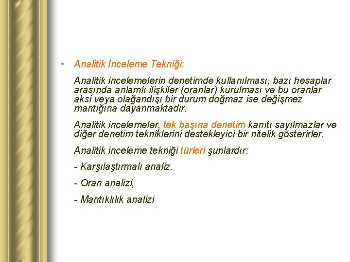  • Analitik İnceleme Tekniği: Analitik incelemelerin denetimde kullanılması, bazı hesaplar arasında anlamlı ilişkiler