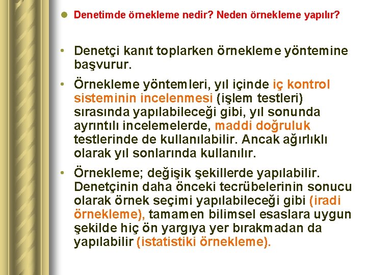 l Denetimde örnekleme nedir? Neden örnekleme yapılır? • Denetçi kanıt toplarken örnekleme yöntemine başvurur.