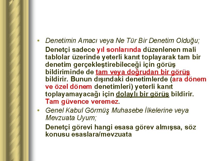  • Denetimin Amacı veya Ne Tür Bir Denetim Olduğu; Denetçi sadece yıl sonlarında