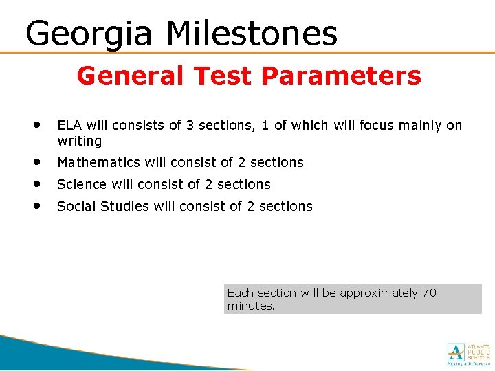 Georgia Milestones General Test Parameters • ELA will consists of 3 sections, 1 of