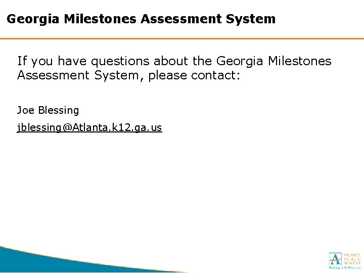 Georgia Milestones Assessment System If you have questions about the Georgia Milestones Assessment System,