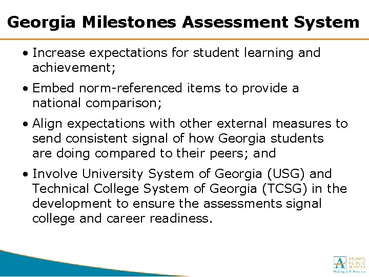 Georgia Milestones Assessment System • Increase expectations for student learning and achievement; • Embed