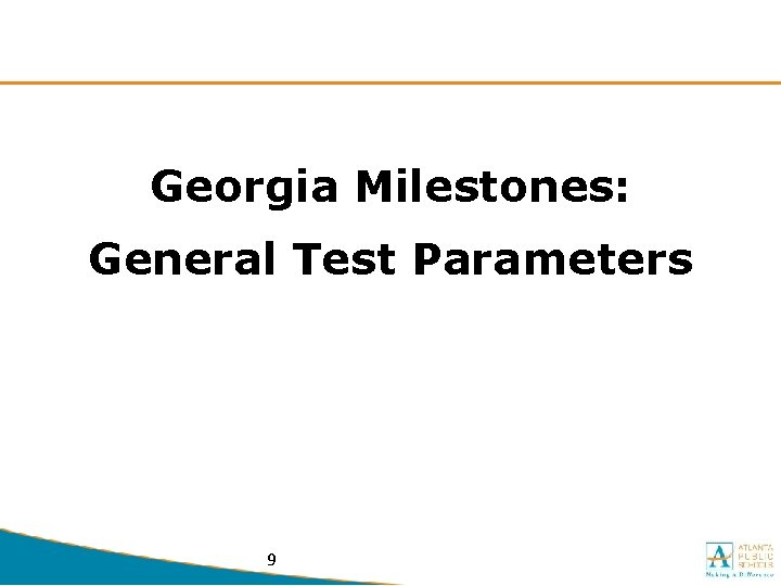 Georgia Milestones: General Test Parameters 9 