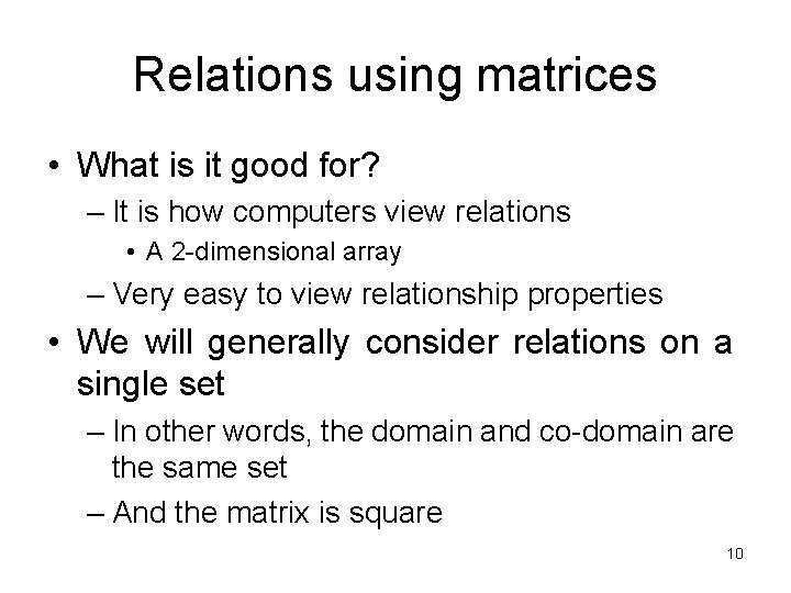 Relations using matrices • What is it good for? – It is how computers