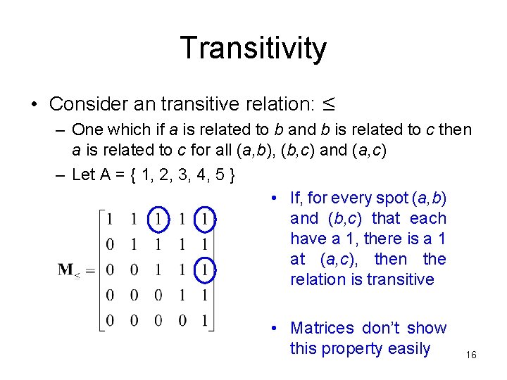 Transitivity • Consider an transitive relation: ≤ – One which if a is related