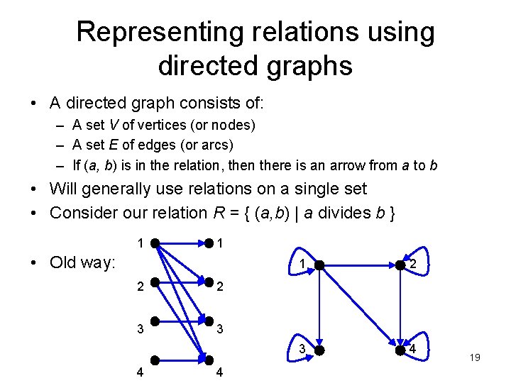 Representing relations using directed graphs • A directed graph consists of: – A set