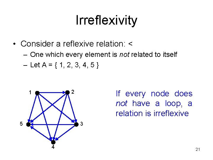 Irreflexivity • Consider a reflexive relation: < – One which every element is not