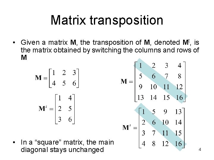 Matrix transposition • Given a matrix M, the transposition of M, denoted Mt, is