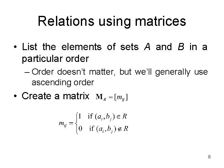 Relations using matrices • List the elements of sets A and B in a