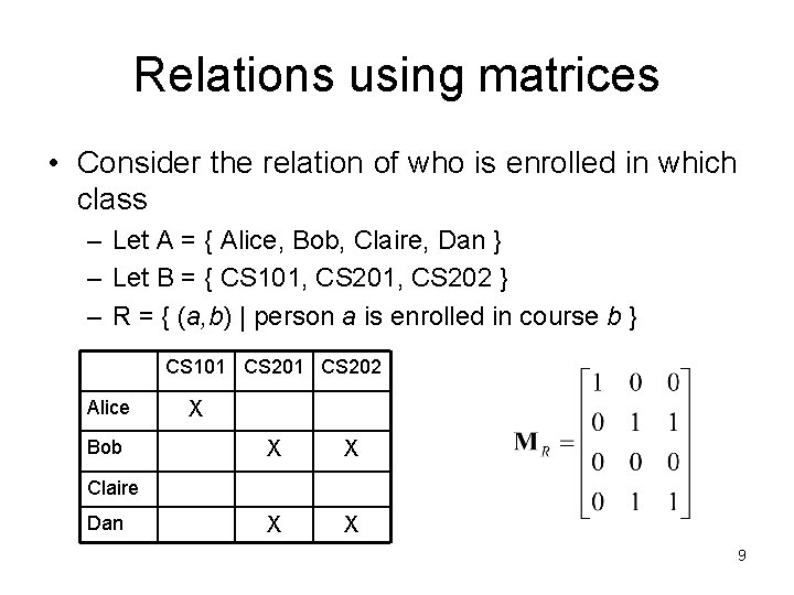 Relations using matrices • Consider the relation of who is enrolled in which class