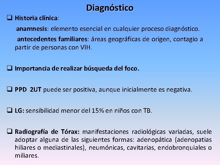 Diagnóstico q Historia clínica: anamnesis: elemento esencial en cualquier proceso diagnóstico. antecedentes familiares: áreas