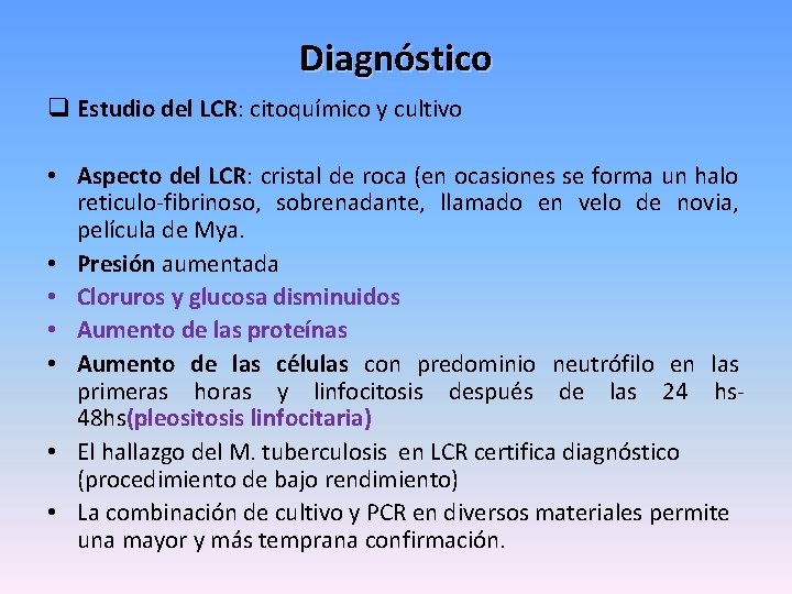 Diagnóstico q Estudio del LCR: citoquímico y cultivo • Aspecto del LCR: cristal de