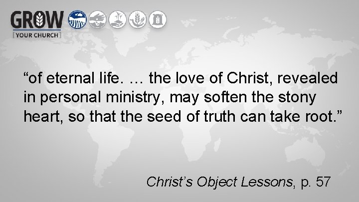 “of eternal life. … the love of Christ, revealed in personal ministry, may soften