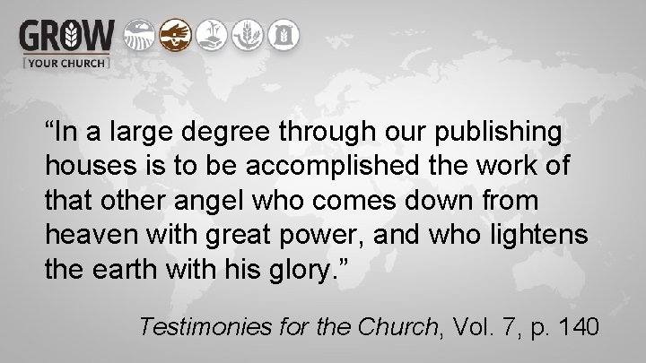 “In a large degree through our publishing houses is to be accomplished the work