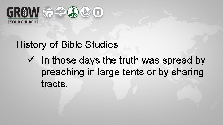 History of Bible Studies ü In those days the truth was spread by preaching