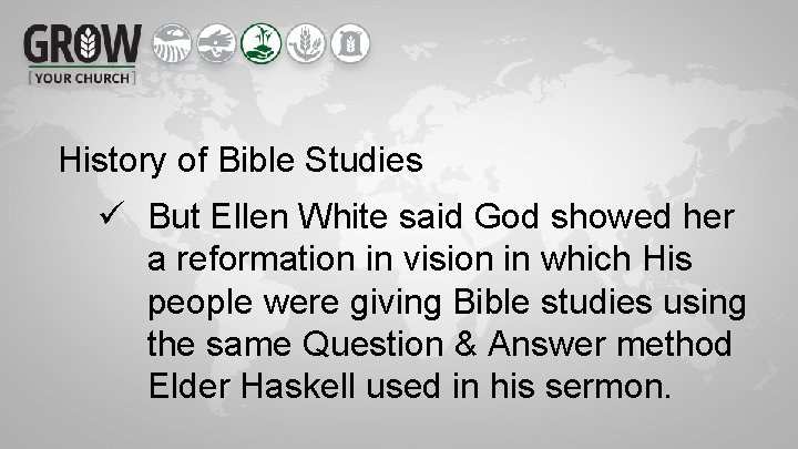 History of Bible Studies ü But Ellen White said God showed her a reformation