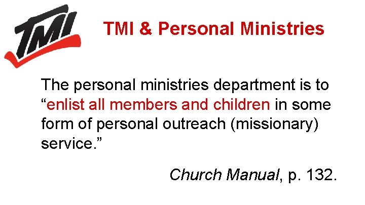 TMI & Personal Ministries The personal ministries department is to “enlist all members and