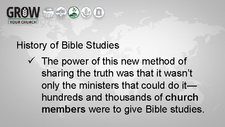 History of Bible Studies ü The power of this new method of sharing the