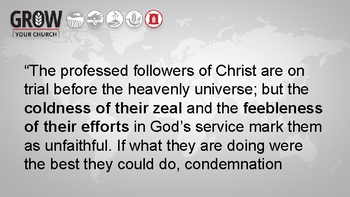 “The professed followers of Christ are on trial before the heavenly universe; but the