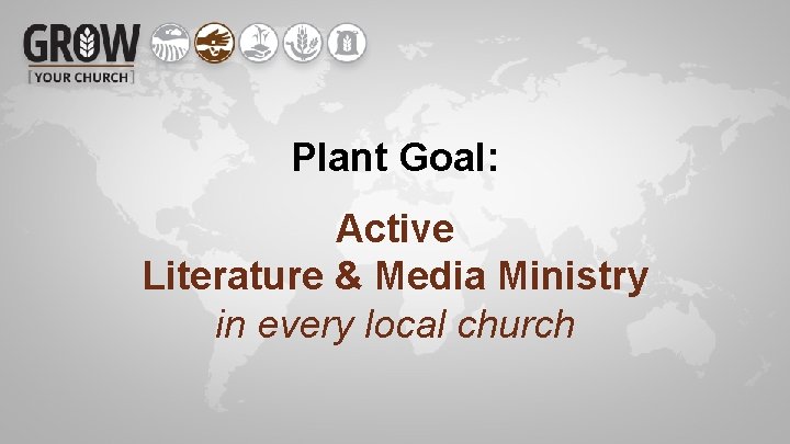 Plant Goal: Active Literature & Media Ministry in every local church 