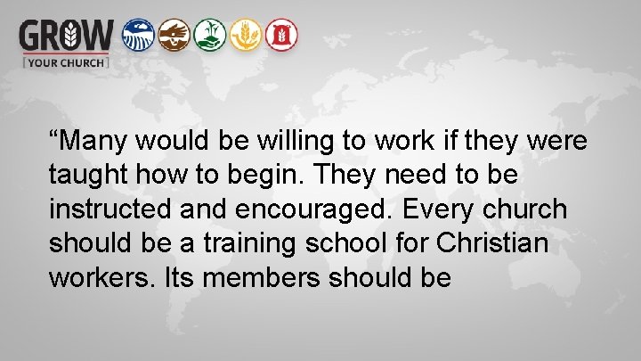 “Many would be willing to work if they were taught how to begin. They