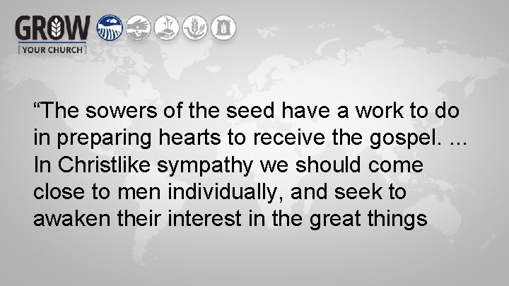 “The sowers of the seed have a work to do in preparing hearts to