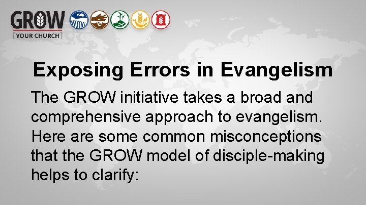 Exposing Errors in Evangelism The GROW initiative takes a broad and comprehensive approach to