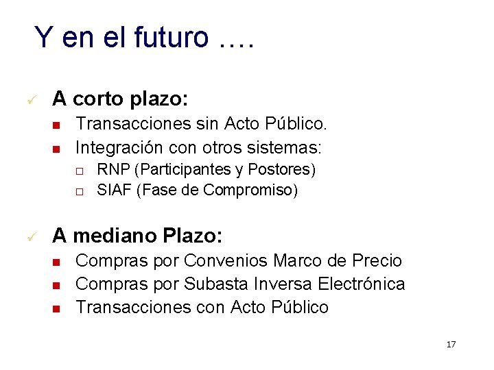 Y en el futuro …. ü A corto plazo: n n Transacciones sin Acto