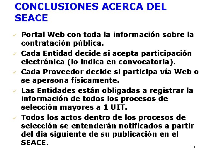 CONCLUSIONES ACERCA DEL SEACE ü ü ü Portal Web con toda la información sobre