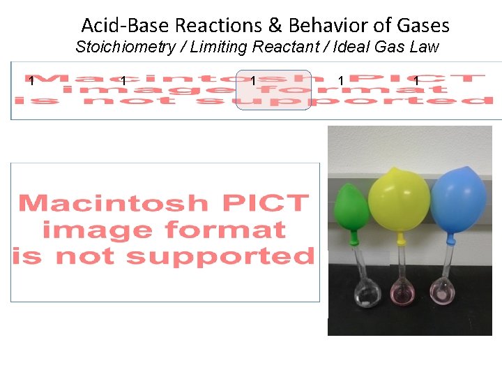 Acid-Base Reactions & Behavior of Gases Stoichiometry / Limiting Reactant / Ideal Gas Law