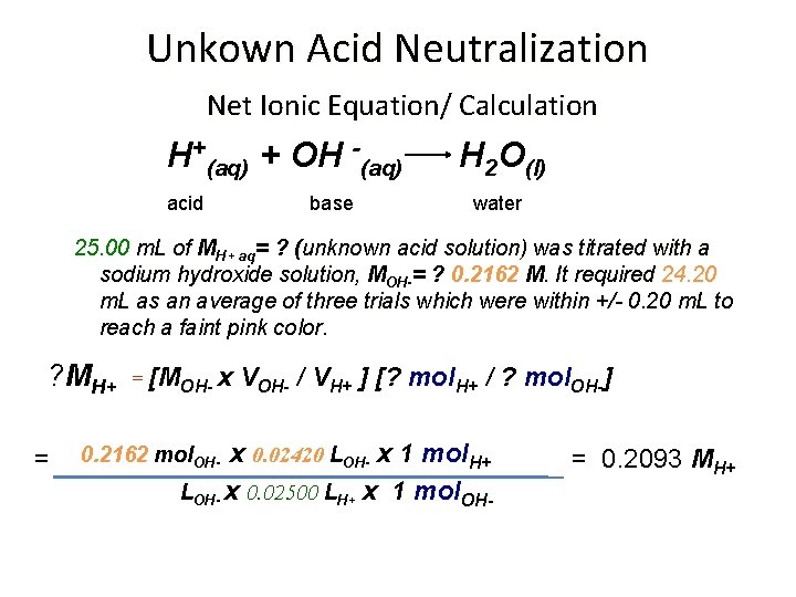 Unkown Acid Neutralization Net Ionic Equation/ Calculation H+(aq) + OH -(aq) acid base H