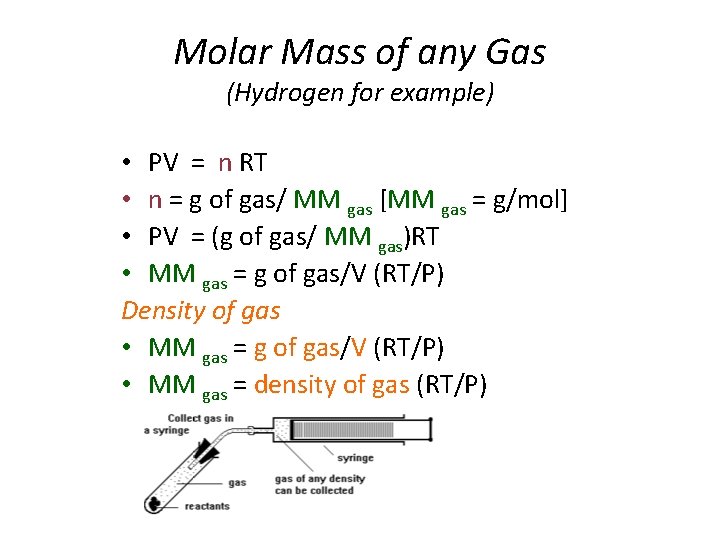 Molar Mass of any Gas (Hydrogen for example) • PV = n RT •