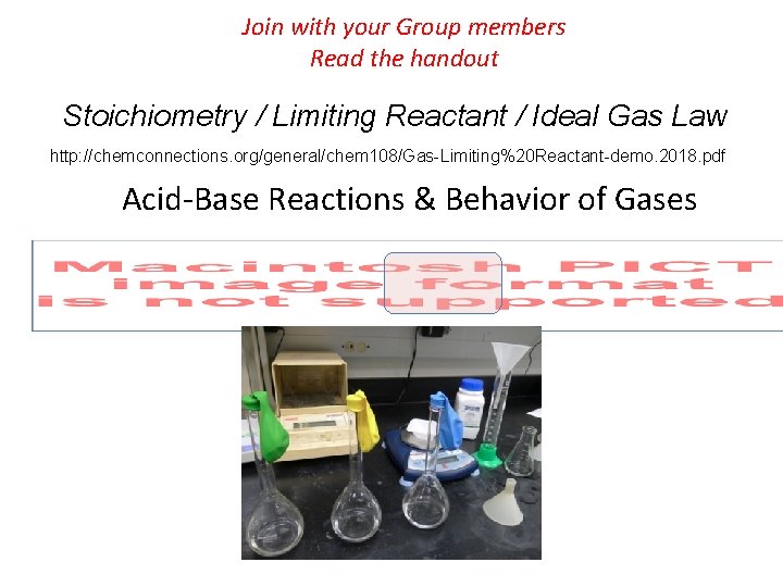 Join with your Group members Read the handout Stoichiometry / Limiting Reactant / Ideal