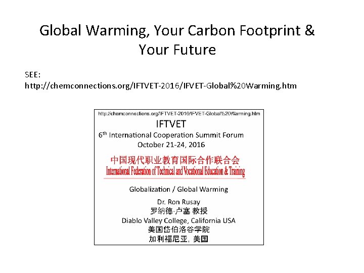 Global Warming, Your Carbon Footprint & Your Future SEE: http: //chemconnections. org/IFTVET-2016/IFVET-Global%20 Warming. htm