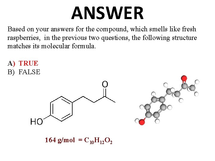 ANSWER Based on your answers for the compound, which smells like fresh raspberries, in