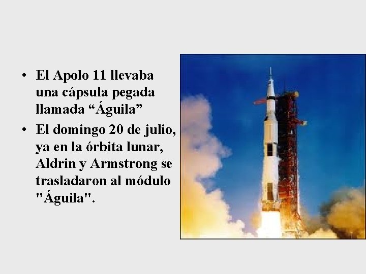  • El Apolo 11 llevaba una cápsula pegada llamada “Águila” • El domingo