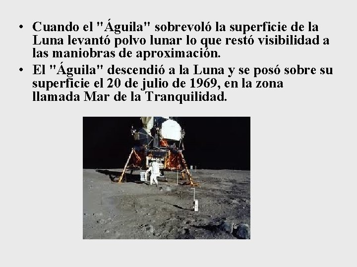  • Cuando el "Águila" sobrevoló la superficie de la Luna levantó polvo lunar