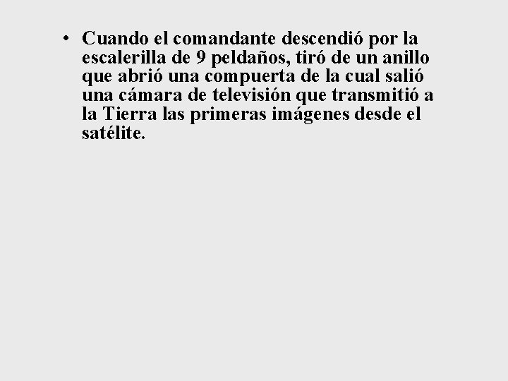  • Cuando el comandante descendió por la escalerilla de 9 peldaños, tiró de