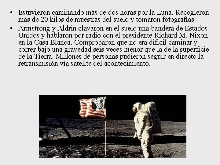  • Estuvieron caminando más de dos horas por la Luna. Recogieron más de