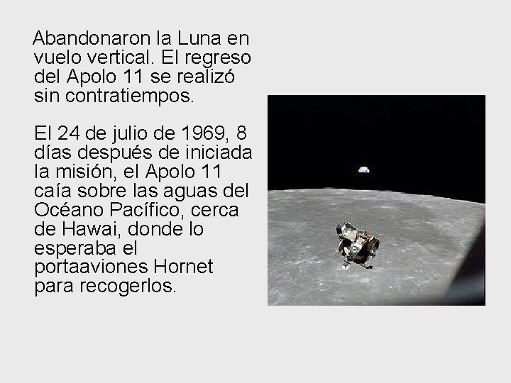 Abandonaron la Luna en vuelo vertical. El regreso del Apolo 11 se realizó sin