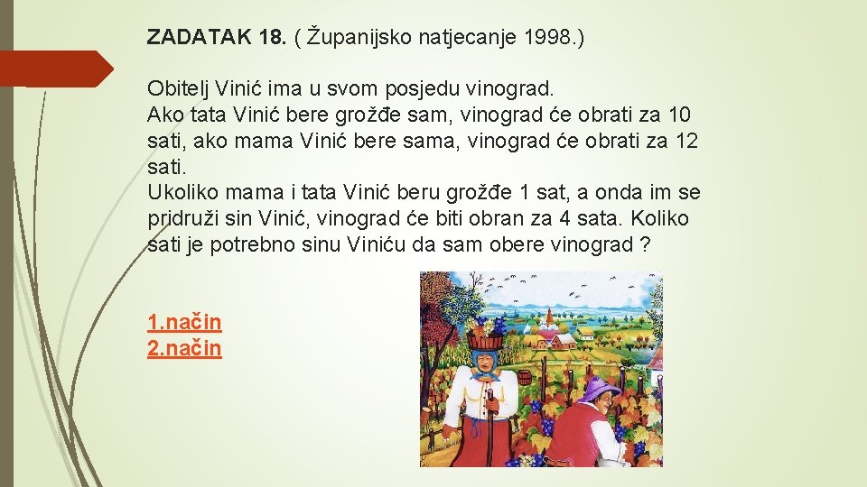 ZADATAK 18. ( Županijsko natjecanje 1998. ) Obitelj Vinić ima u svom posjedu vinograd.