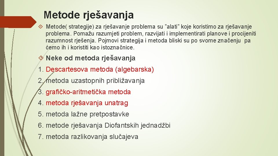 Metode rješavanja Metode( strategije) za rješavanje problema su ”alati” koje koristimo za rješavanje problema.