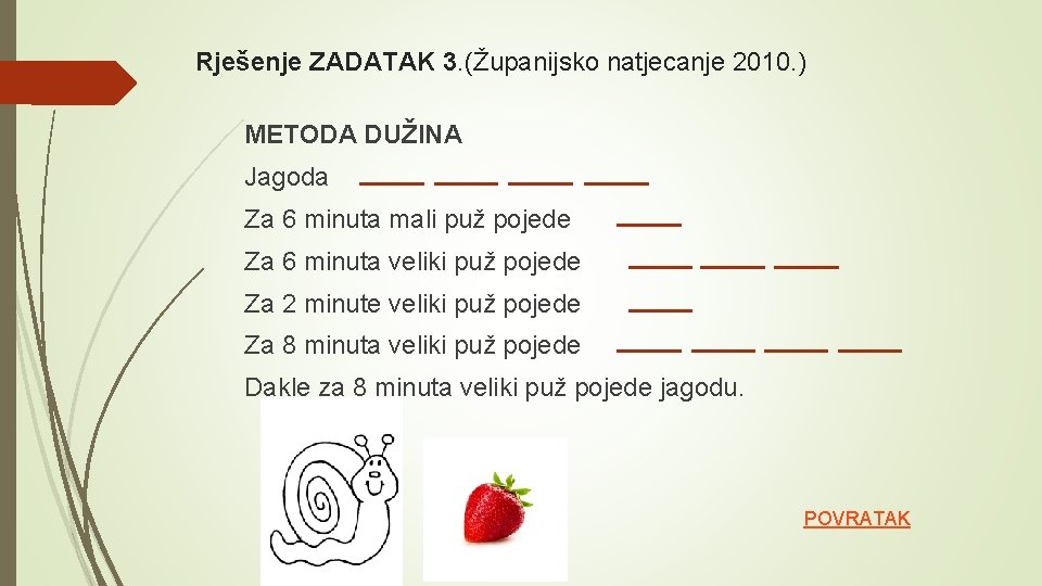 Rješenje ZADATAK 3. (Županijsko natjecanje 2010. ) METODA DUŽINA Jagoda Za 6 minuta mali