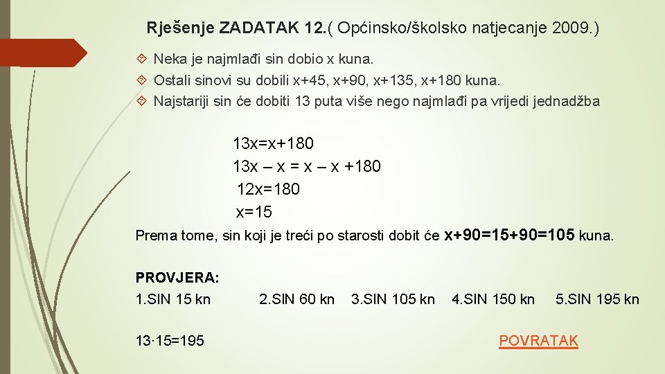 Rješenje ZADATAK 12. ( Općinsko/školsko natjecanje 2009. ) Neka je najmlađi sin dobio x